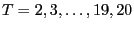 $T=2,3,\dots,19,20$