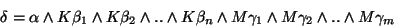 \begin{displaymath}\delta = \alpha \wedge K\beta_1 \wedge K\beta_2 \wedge .. \we...
..._n \wedge M\gamma_1 \wedge M\gamma_2 \wedge .. \wedge M\gamma_m\end{displaymath}